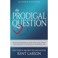 The Prodigal Question: The Question Branded on Every Human Heart Forever Settled by Jesus in the Parable of the Prodigal Son