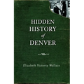 Hidden History of Denver