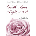 Truth, Love, Light, and Salt