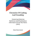 Chronicles Of Cushing And Friendship: Containing Historical, Statistical, And Miscellaneous Information Of The Two Towns (1892)