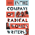 In the Company of Radical Women Writers