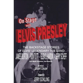 On Stage With ELVIS PRESLEY: The backstage stories of Elvis' famous TCB Band - James Burton, Ron Tutt, Glen D. Hardin and Jerry Scheff