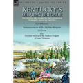 Kentucky's Orphan Brigade: the Soldiers who fought for the Confederacy During the American Civil War----Reminiscences of the Orphan Brigade by L. D. Y