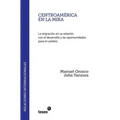 Centroamérica en la mira: La migración en su relación con el desarrollo y las oportunidades para el cambio