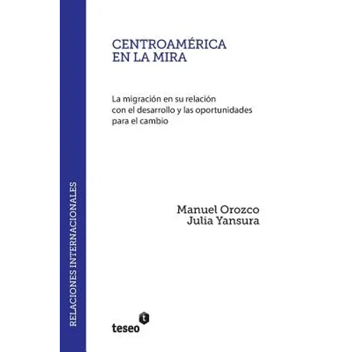Centroamérica en la mira: La migración en su relación con el desarrollo y las oportunidades para el cambio