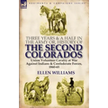 Three Years and a Half in the Army or, History of the Second Colorados-Union Volunteer Cavalry at War Against Indians & Confederate Forces, 1860-65