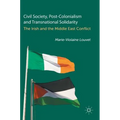 Civil Society, Post-Colonialism and Transnational Solidarity: The Irish and the Middle East Conflict