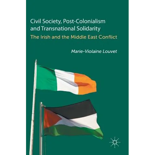 Civil Society, Post-Colonialism and Transnational Solidarity: The Irish and the Middle East Conflict