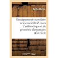 Enseignement Secondaire Des Jeunes Filles, Cours d'Arithmétique Et de Géométrie Élémentaire: Classe Préparatoire À La Première Année