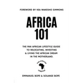 Africa 101: The Pan African Lifestyle Guide to Relocating, Investing, and Living the African Dream in the Motherland