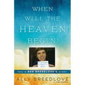 When Will the Heaven Begin?: This Is Ben Breedlove's Story