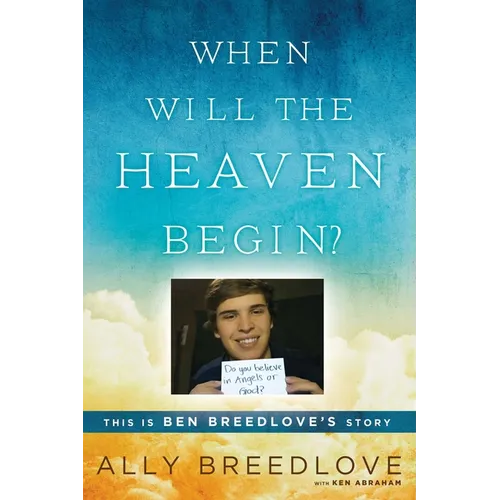 When Will the Heaven Begin?: This Is Ben Breedlove's Story