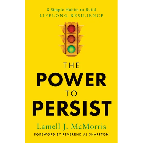 The Power to Persist: 8 Simple Habits to Build Lifelong Resilience