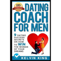 Dating Coach for Men: 9 Dating Success Secrets on How to Win the Woman of Your Dreams