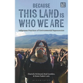 Because This Land Is Who We Are: Indigenous Practices of Environmental Repossession