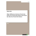 Major differences between French law before the French Revolution and French law after the French Revolution