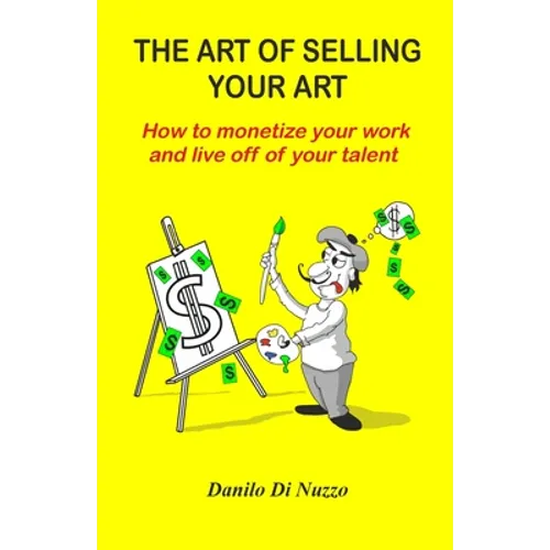 The art of selling your art: How to monetize your work and live off your talent