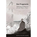Zen Fragments: Teachings & Recollections of a Zen Monk in Paris
