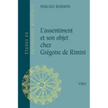 L'Assentiment Et Son Objet Chez Gregoire de Rimini