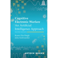 Cognitive Electronic Warfare: An Artificial Intelligence Approach, Second Edition