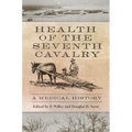 Health of the Seventh Cavalry: A Medical History