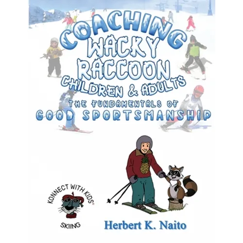Coaching Wacky Raccoon, Children, and Adults the Fundamentals of Good Sportsmanship