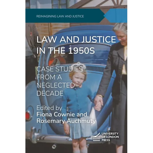 Law and Justice in the 1950s: Case Studies From a Neglected Decade