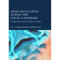 Media Regulation during the COVID-19 Pandemic: A Study from Central and Eastern Europe