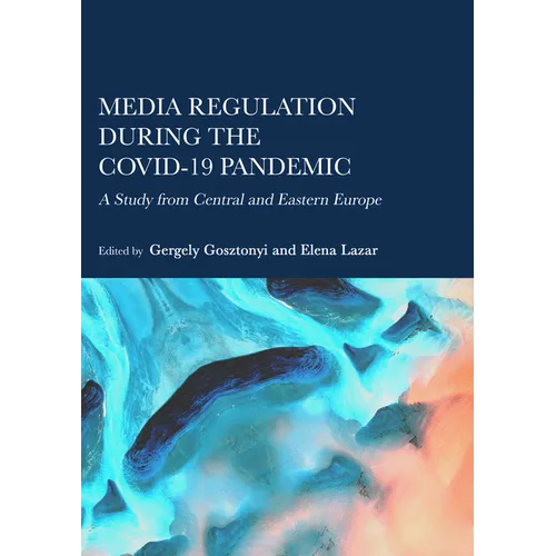 Media Regulation during the COVID-19 Pandemic: A Study from Central and Eastern Europe