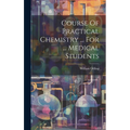 Course Of Practical Chemistry ... For ... Medical Students