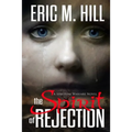 The Spirit Of Rejection: A Spiritual Warfare Novel