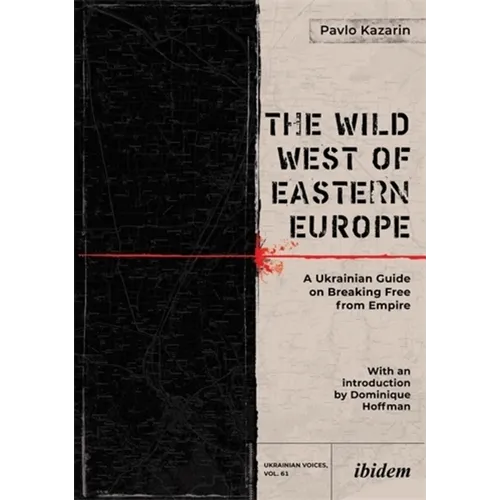 The Wild West of Eastern Europe: A Ukrainian Guide on Breaking Free from Empire