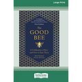 The Good Bee: A Celebration of Bees and How to Save Them (16pt Large Print Edition)