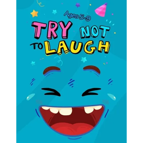 Try Not to Laugh: Silly Jokes for Kids hilarious jokes funny riddles for young kids book