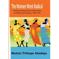 The Women Went Radical: Petition Writing and Colonial State in Southwestern Nigeria, 1900-1953
