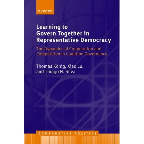 Learning to Govern Together in Representative Democracy: The Dynamics of Cooperation and Competition in Coalition Governance
