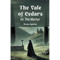 The Vale Of Cedars Or, The Martyr