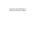 The History of the Sufferings of Eighteen Carthusians in England: Who Refusing to Take Part int eh Schism, and Separate from the Unity of the Catholic