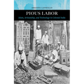 Pious Labor: Islam, Artisanship, and Technology in Colonial India Volume 5
