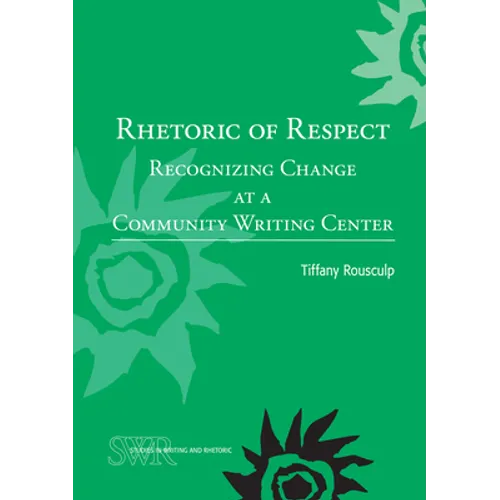 Rhetoric of Respect: Recognizing Change at a Community Writing Center
