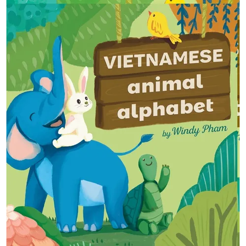 Vietnamese Animal Alphabet: Learn Vietnamese. First Vietnamese-English Book for Bilingual Kids: Animal Alphabet