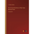 The Life and Adventures of Maj. Roger Sherman Potter: in large print