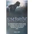 Empath: Self Empowerment Survival Guide for Empaths, How to Become a Healer and Avoid Absorbing Negativities From Toxic People