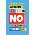 Aprende a Decir No de Una P*nche Vez / F*ck No: How to Stop Saying Yes When You Can't, You Shouldn't, or You Just Don't Want to