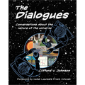 The Dialogues: Conversations about the Nature of the Universe