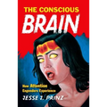 The Conscious Brain: How Attention Engenders Experience