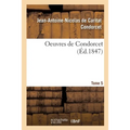 Oeuvres de Condorcet. Tome 5