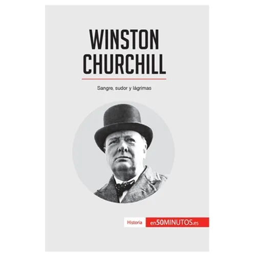 Winston Churchill: Sangre, sudor y lágrimas