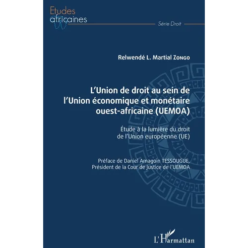 L'Union de droit au sein de l'Union économique et monétaire ouest-africaine (UEMOA): Étude à la lumière du droit de l'Union européenne