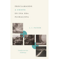 Proclamando a Cristo En Una Era Pluralista: Conferencias Inéditas (Proclaiming Christ in a Pluralistic Age: The 1978 Lectures)